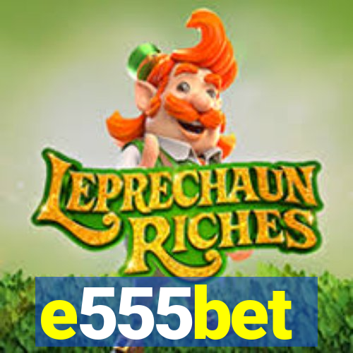 e555bet
