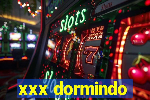 xxx dormindo