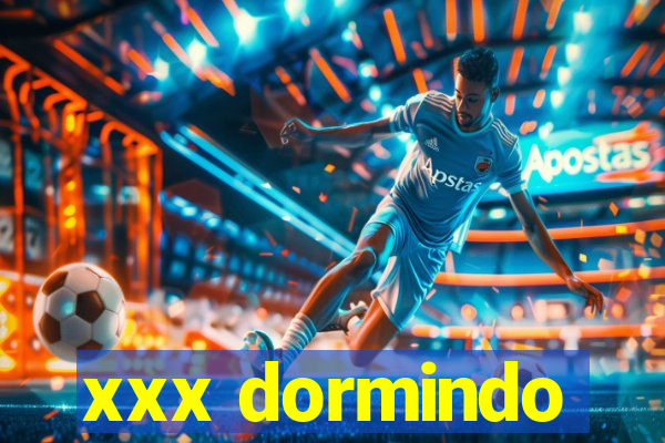xxx dormindo