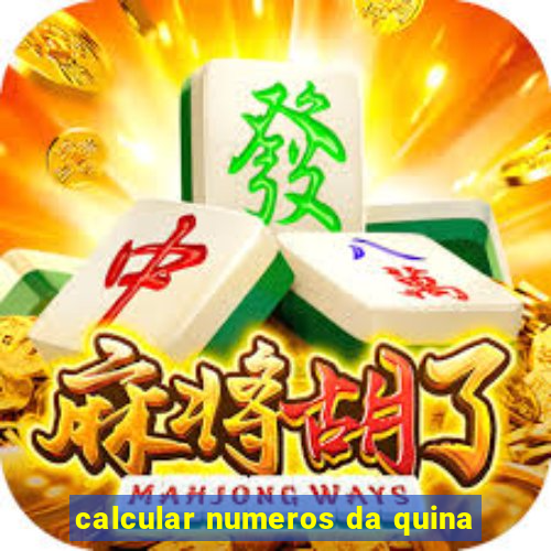 calcular numeros da quina