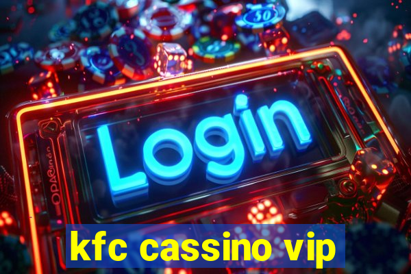 kfc cassino vip