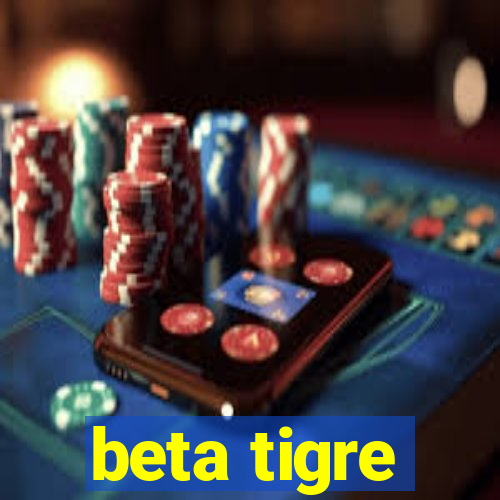 beta tigre