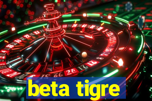 beta tigre