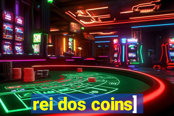 rei dos coins]