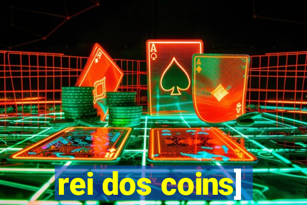 rei dos coins]