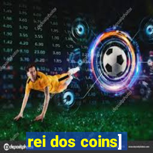 rei dos coins]