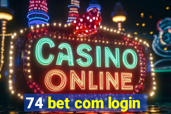 74 bet com login