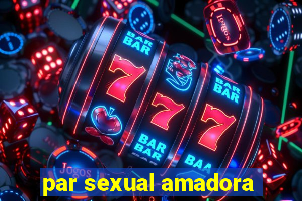 par sexual amadora
