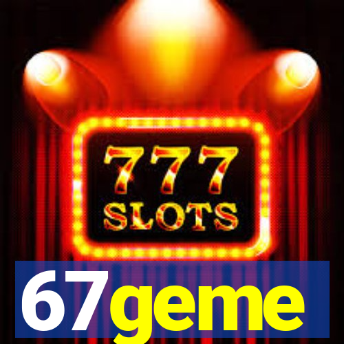 67geme
