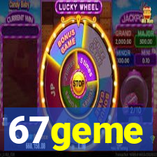 67geme