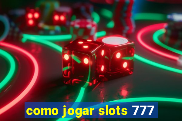 como jogar slots 777