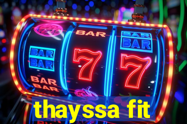 thayssa fit