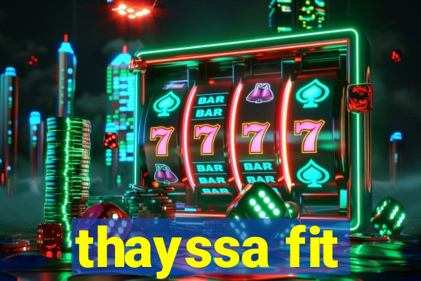 thayssa fit