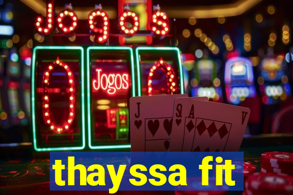thayssa fit