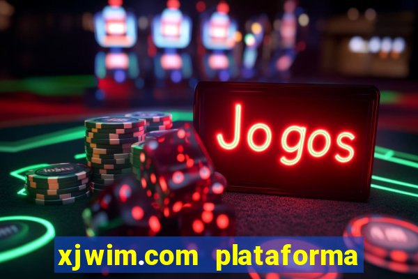 xjwim.com plataforma de jogos