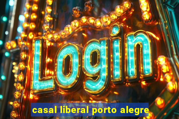 casal liberal porto alegre