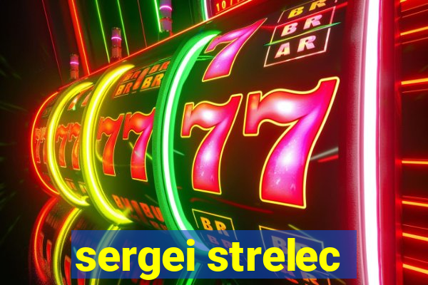 sergei strelec