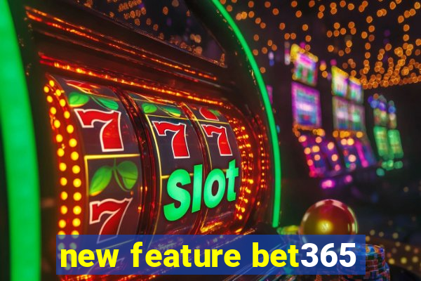 new feature bet365