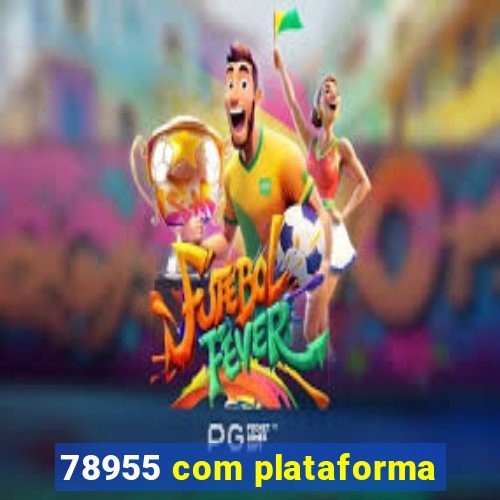 78955 com plataforma