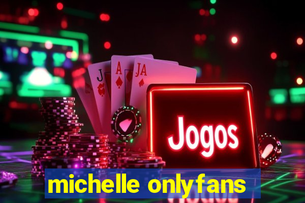 michelle onlyfans