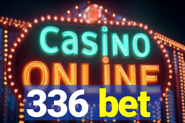 336 bet