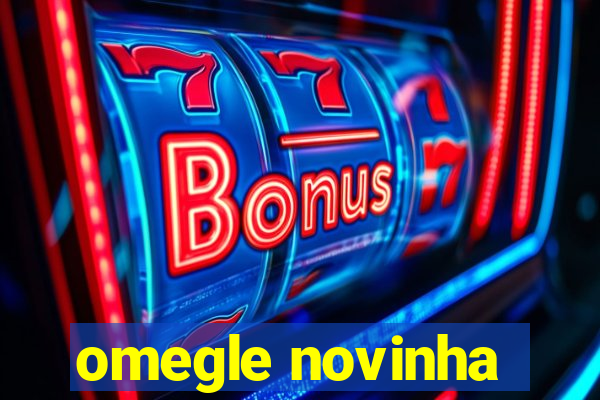 omegle novinha