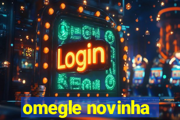 omegle novinha