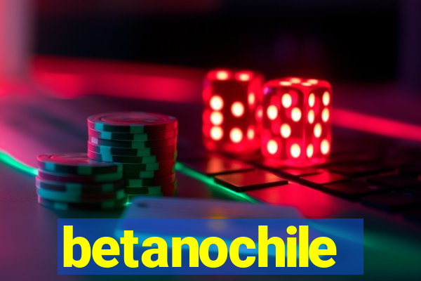 betanochile