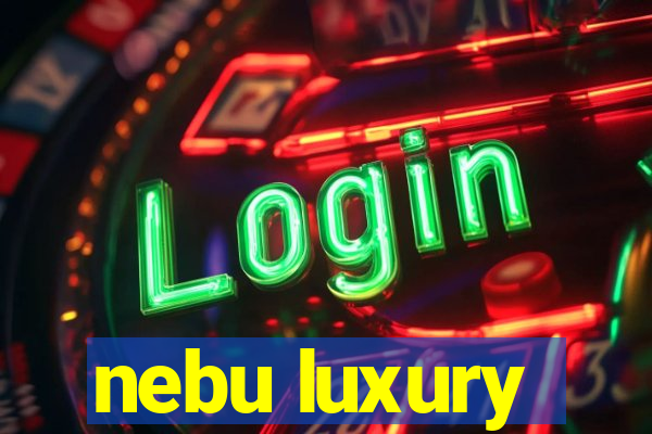 nebu luxury