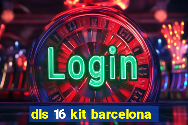 dls 16 kit barcelona