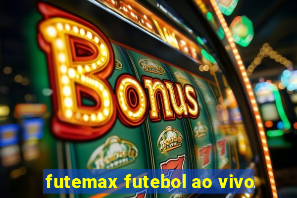futemax futebol ao vivo