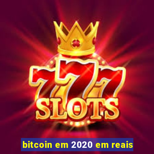 bitcoin em 2020 em reais