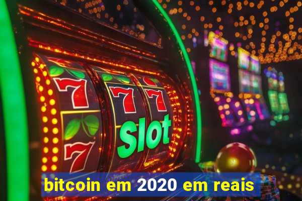bitcoin em 2020 em reais