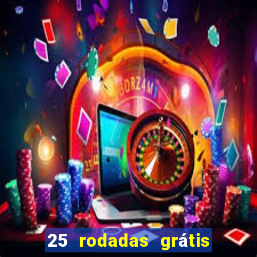 25 rodadas grátis no cadastro