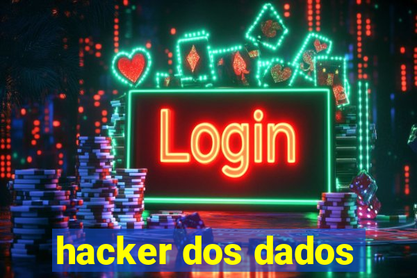 hacker dos dados