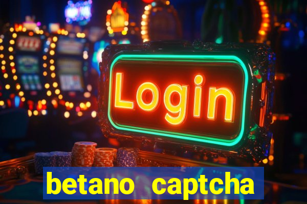 betano captcha security check