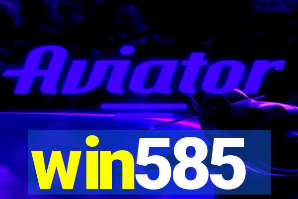 win585