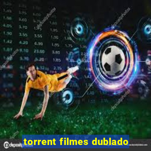 torrent filmes dublado