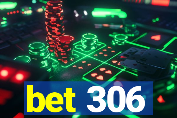 bet 306