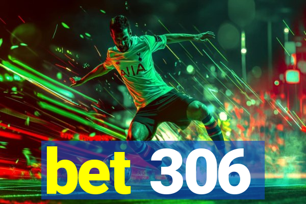 bet 306