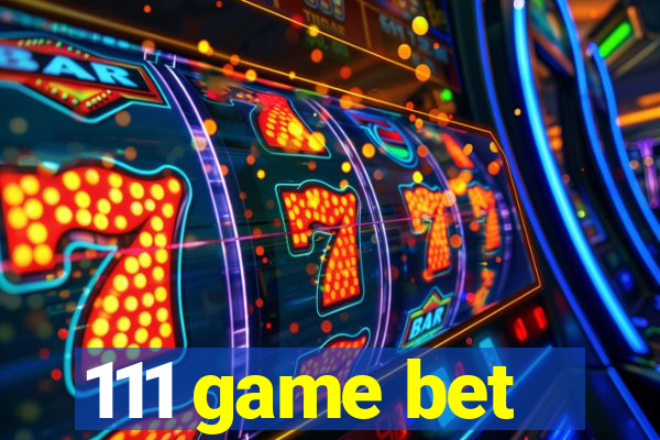 111 game bet