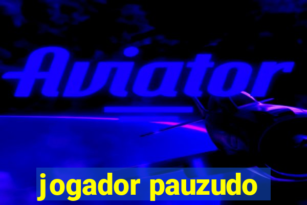 jogador pauzudo