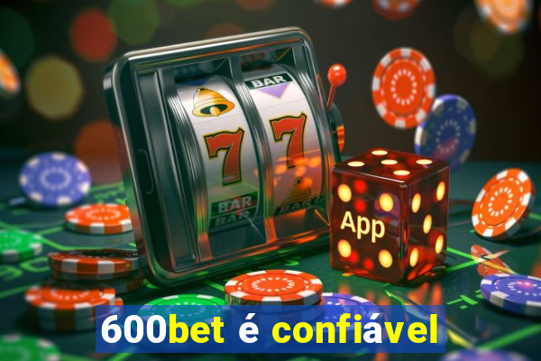 600bet é confiável