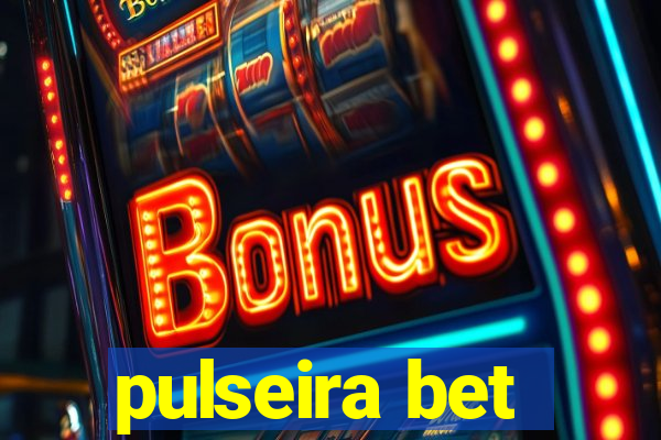 pulseira bet