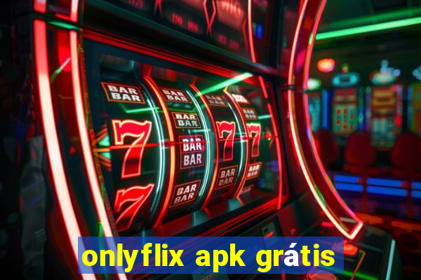 onlyflix apk grátis