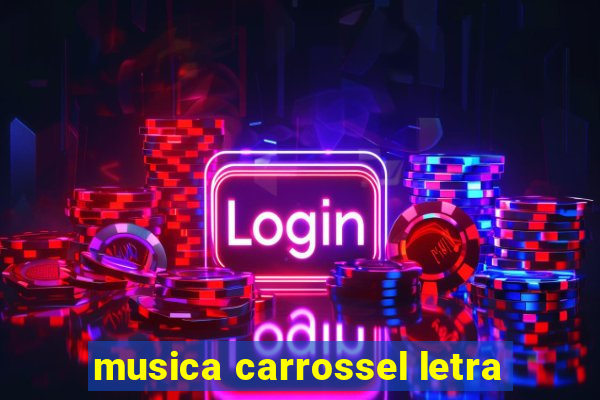 musica carrossel letra
