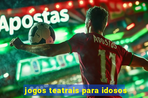 jogos teatrais para idosos