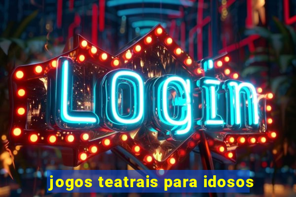 jogos teatrais para idosos