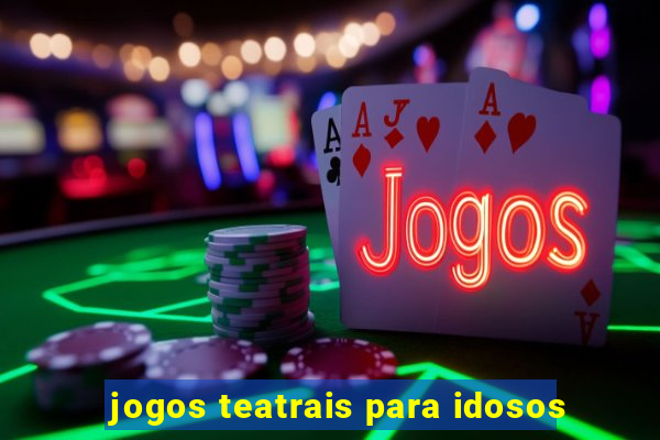jogos teatrais para idosos