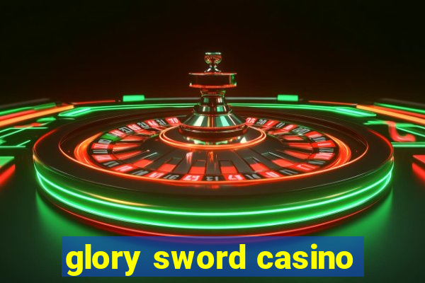 glory sword casino